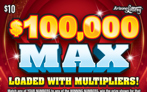 $100,000 Max, $10 Ticket, Loaded with multipliers, 25 chances to win, win up to $100,000